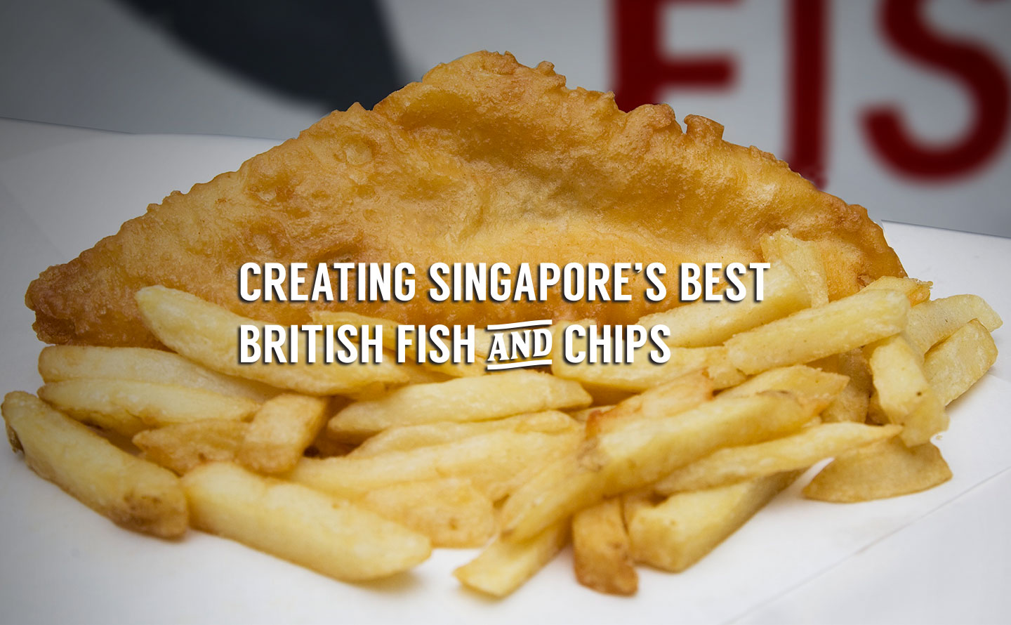 Creating Singapore's Best British Fish and Chips